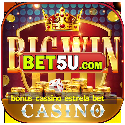 bonus cassino estrela bet